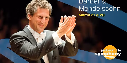 Jacksonville Symphony Orchestra - Barber and Mendelssohn at Jacksonville Center for the Performing Arts - Jacoby Hall