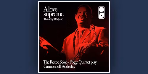 A Love Supreme ft: The Reece Soko-Fogg Quintet play Canonball Adderley