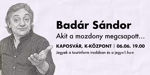 Bad\u00e1r S\u00e1ndor \u00f6n\u00e1ll\u00f3 estje "Akit a mozdony megcsapott..." c\u00edmmel - KAPOSV\u00c1R