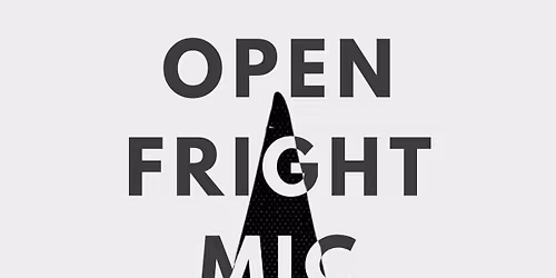 Grounds for Verse: Open Fright Mic