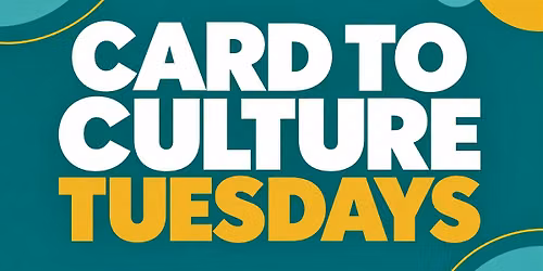 Card to Culture Tuesdays