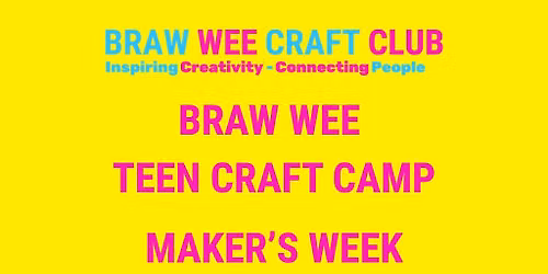 Teen Craft Camp - Makers Week