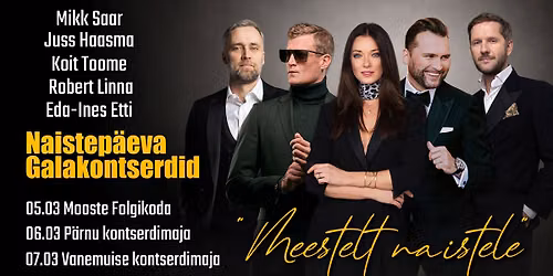 Mooste - Naistep\u00e4eva galakontserdid "Meestelt naistele"