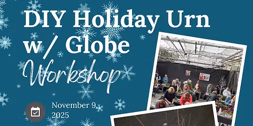 DIY Holiday Urn w\/ Globe Workshop (Bradford Location)