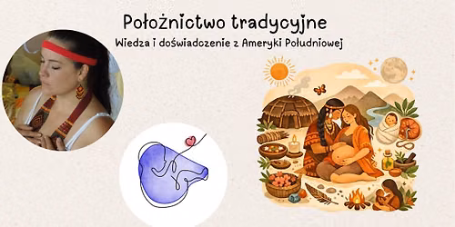 Po\u0142o\u017cnictwo tradycyjne - wiedza i do\u015bwiadczenie z Ameryki Po\u0142udniowej