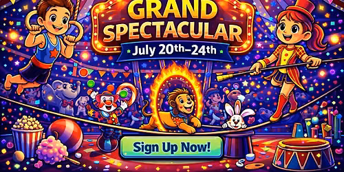 Summer Camp Week 8 -  July 20th - 24th: Circus Grand Spectacular