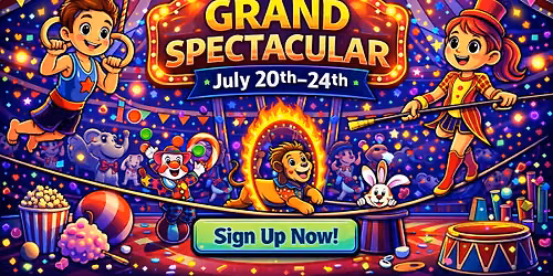 Summer Camp Week 8 -  July 20th - 24th: Circus Grand Spectacular