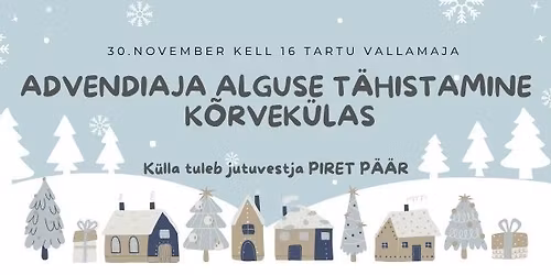 Advendiaja alguse t\u00e4histamine K\u00f5rvek\u00fclas. Jutuvestja PIRET P\u00c4\u00c4R.