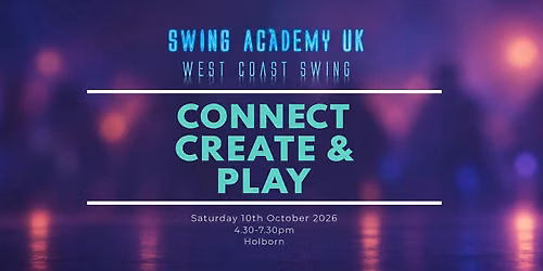 Swing Academy UK WCS Connect, Create & Play Workshop  - 10th October 2026
