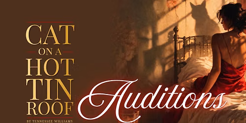 AUDITIONS! Cat on a Hot Tin Roof