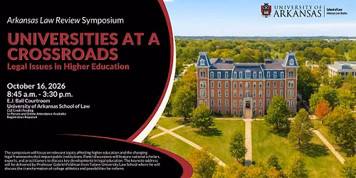 Arkansas Law Review Symposium - Universities at a Crossroads: Legal Issues