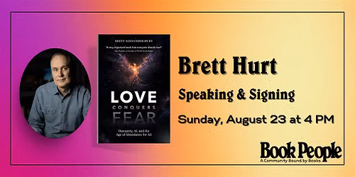 BookPeople Presents: Brett Hurt - Love Conquers Fear