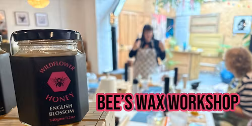 Wildflower Honey Bees Wax  Workshop