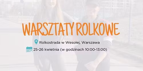 WARSZTATY ROLKOWE W WARSZAWIE (25-26 KWIETNIA)