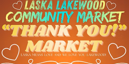 LASKA LAKEWOOD COMMUNITY MARKET - THANK YOU MARKET