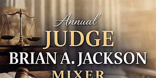 The Annual Judge Brian A. Jackson Mixer