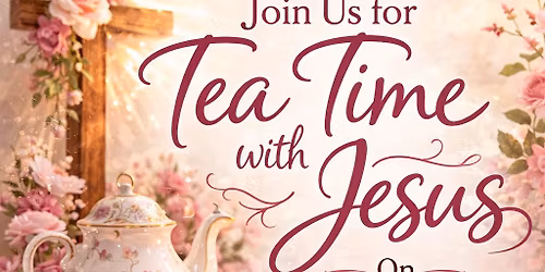 Tea Time with Jesus