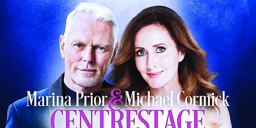CENTRESTAGE - Marina Prior & Michael Cormick