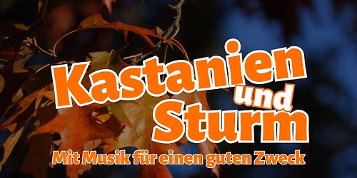 Kastanien und Sturm - Mit Musik f\u00fcr einen guten Zweck