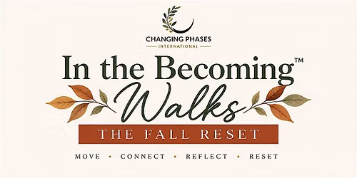 In the Becoming\u2122 Walks: The Fall Reset