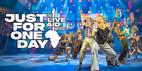 Just For One Day: The Live Aid Musical, Birmingham Alexandra