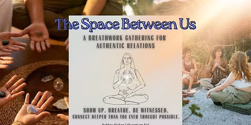 The Space Between Us: A Breathwork Gathering for Connection