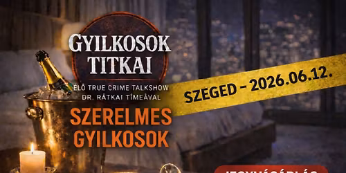 Gyilkosok Titkai: Szerelmes Gyilkosok - Szeged