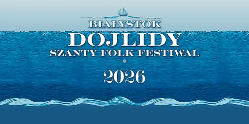 Dojlidy Szanty Folk Festiwal 2026 | Bia\u0142ystok