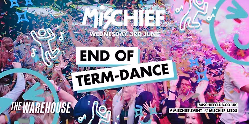 Mischief | End of Term Dance | 95% SOLD OUT!