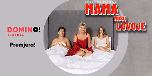 Premjera! Pikanti\u0161ka komedija \u201eMama m\u016bs\u0173 lovoje\u201c