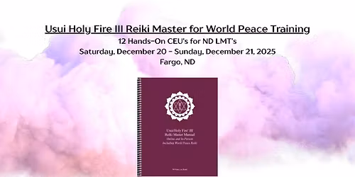 Usui Holy Fire III Reiki Master for World Peace Training - 12 CEU's for ND LMT's