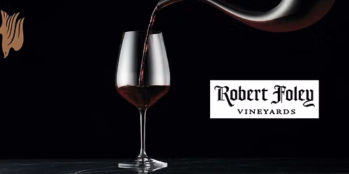 Robert Foley Wine Dinner - Hosted by Del Frisco's Double Eagle Charlotte