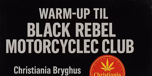 \ud83d\udd25 WARM-UP TIL BLACK REBEL MOTORCYCLE CLUB - TIRSDAG \ud83d\udd25