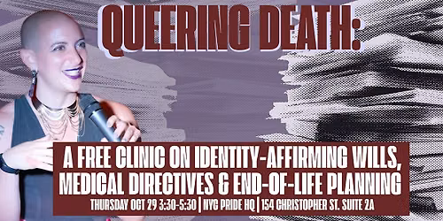 Queering Death: A Free End-of-Life Planning Clinic for LGBTQ+ New Yorkers