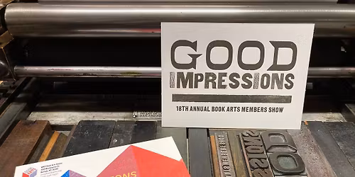 Good Impressions - 18th Annual Book Arts Member Show