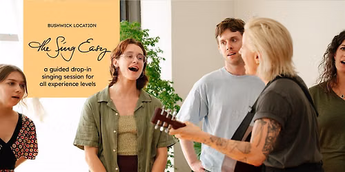 The Sing Easy\u2122: A Guided Drop-In Singing Session (Bushwick)