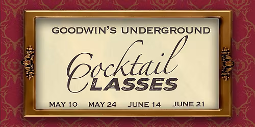 Goodwin's Spring Cocktail Class