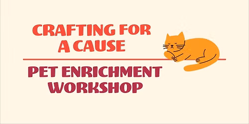 Crafting for a Cause: Pet Enrichment Workshop