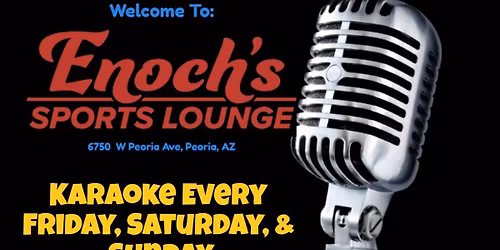 Friday Night KARAOKE at Enoch Sports Lounge in Peoria, AZ with DJ SNOW 9pm-145am
