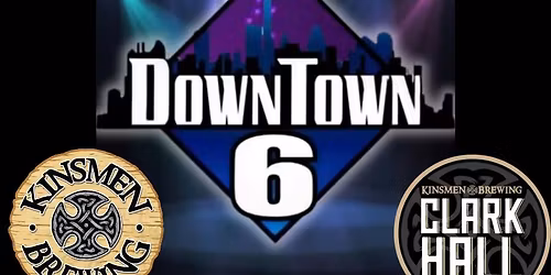 DOWNTOWN 6 AT KINSMEN ! DANCE THROUGH THE DECADES !