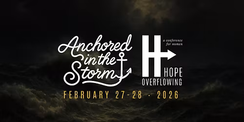 Anchored in the Storm | Hope Overflowing 2026