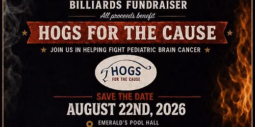 Hogs for a Cause- Scotch Doubles 8 Ball- women drop 2, men drop 1, 1 drop per team 