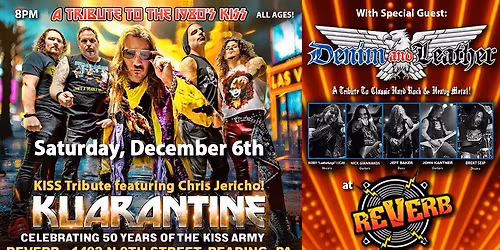 DENIM AND LEATHER opening for KUARANTINE - KISS Tribute featuring Chris Jericho!