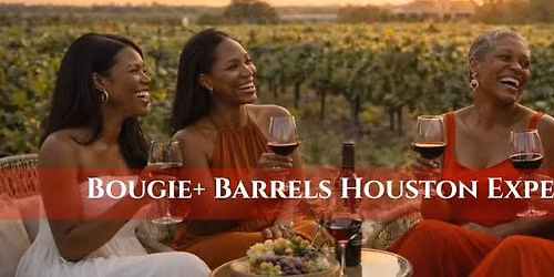 Bougie + Barrels:  Houston Experience
