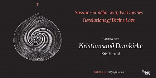 Utsolgt! DOT pres: Susanne Sundf\u00f8r with Kit Downes - Revelations of Divine Love | Kr.sand Domkirke