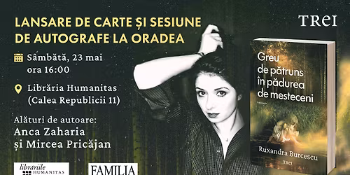 Ruxandra Burcescu la Oradea: lansarea romanului \u201eGreu de p\u0103truns \u00een p\u0103durea de mesteceni\u201d