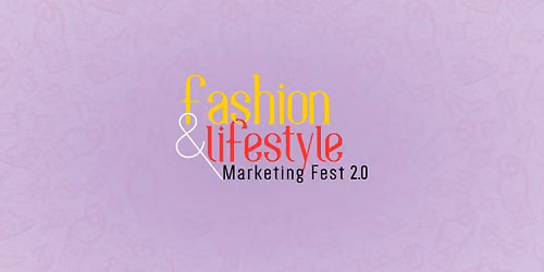 Fashion & Lifestyle Marketing Fest 2.0