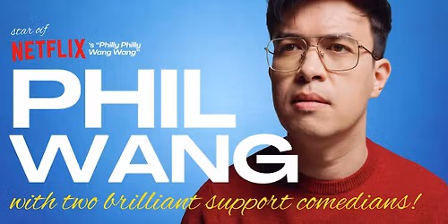 Phil Wang & Special Guests!
