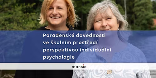 V\u00ddCVIK Mansio: Poradensk\u00e9 dovednosti ve \u0161koln\u00edm prost\u0159ed\u00ed perspektivou individu\u00e1ln\u00ed psychologie