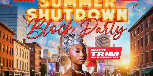 SUMMER SHUTDOWN BLOCK PARTY WITH TRIM PERFORMING LIVE